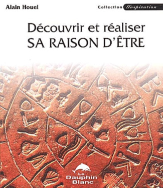 DECOUVRIR ET REALISER SA RAISON D'ETRE