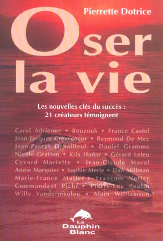 OSER LA VIE - NOUVELLES CLES DU SUCCES