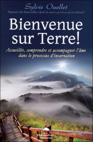 Bienvenue sur Terre ! Accueillir, comprendre et accompagner l'âme dans les étapes de l'incarnation