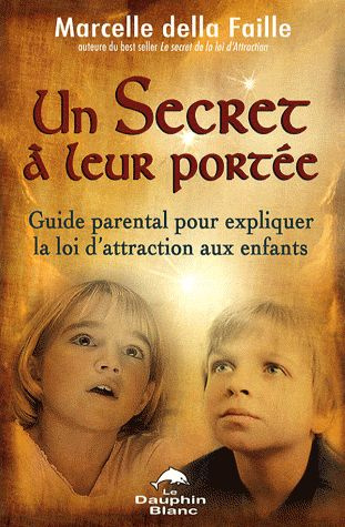 Un secret à leur portée. Guide parental pour expliquer la loi d'attraction aux enfants