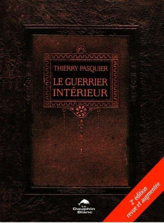 Le guerrier intérieur. La voie de l'action impeccable, 2e édition revue et augmentée