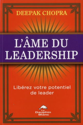 L'âme du leadership / Libérez votre potentiel de leader