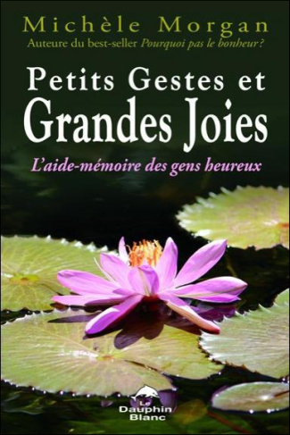 Petits gestes et grandes joies / L'aide mémoire des gens heureux