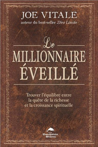 Le millionnaire éveillé. Trouver l'équilibre entre la quête de la richesse et la croissance spiritue