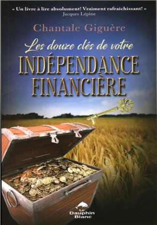 Les douze clés de votre indépendance financière