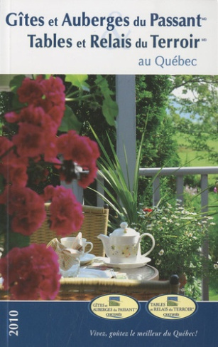 Gîtes et Auberges du Passant. Tables et Relais du Terroir au Québec, Edition 2010