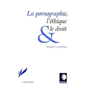 LA PORNOGRAPHIE, L'ETHIQUE ET LE DROIT