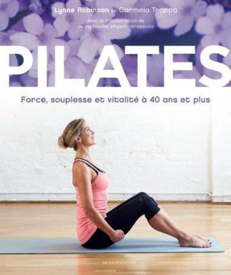 Pilates. Force, souplesse et vitalité à 40 ans et plus