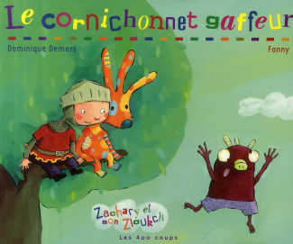 Zachary et son Zloukch : Le cornichonnet gaffeur