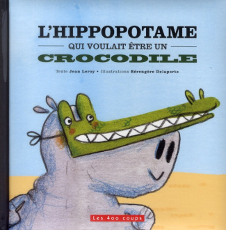 L'hippopotame qui voulait être un crocodile