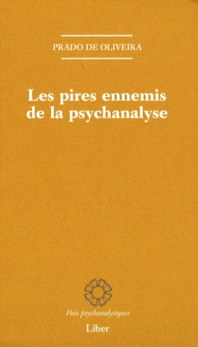 Les pires ennemis de la psychanalyse. Contribution à l'histoire de la critique interne