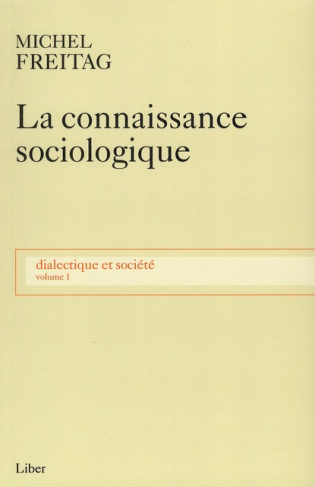Dialectique et société. Volume 1, La connaissance sociologique
