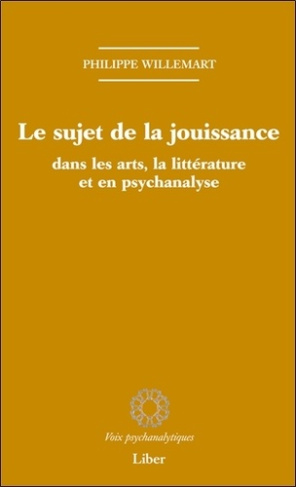 Le sujet de la jouissance dans les arts, en littérature et en psychanalyse