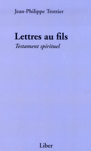 Lettres au fils. Testament spirituel