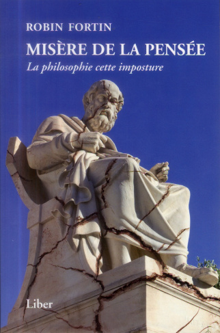 Misère de la pensée. La philosophie cette imposture
