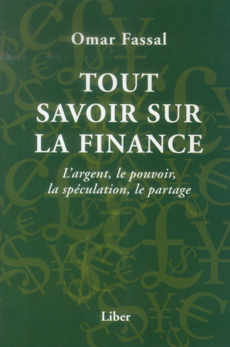 Tout savoir sur la finance. L'argent, le pouvoir, la spéculation, le partage