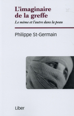 L'imaginaire de la greffe. Le même et l'autre dans la peau