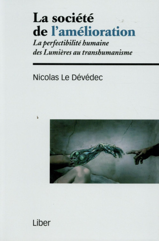 La société de l'amélioration. La perfectibilité humaine des Lumières au transhumanisme