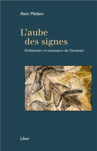 L'aube des signes. Préhistoire et naissance de l'homme