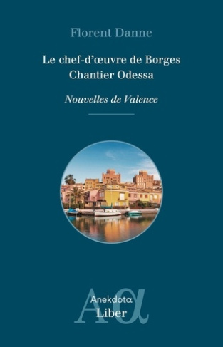 Nouvelles de Valence Tome 1 : Le chef-d'oeuvre de Borges ; Chantier Odessa