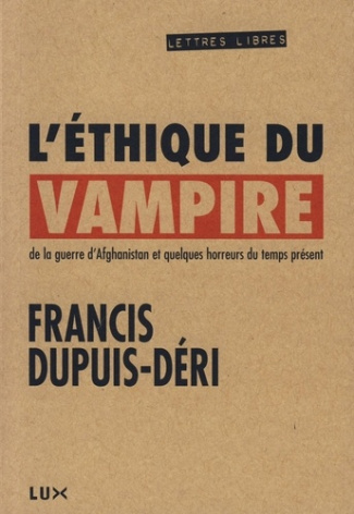 L'éthique du vampire. De la guerre d'Afghanistan et quelques horreurs de notre temps