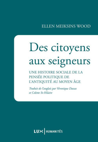 Des citoyens aux seigneurs. Une histoire sociale de la pensée politique de l'Antiquité au Moyen Age