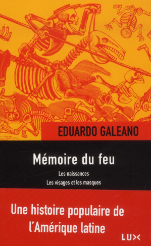 Mémoire du feu. Les naissances ; Les visages et les masques ; Le siècle du vent