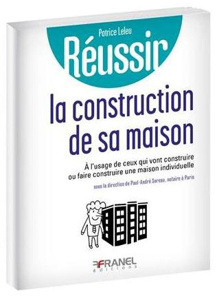 Réussir la construction de sa maison individuelle. A l'usage de ceux qui vont construire ou faire co