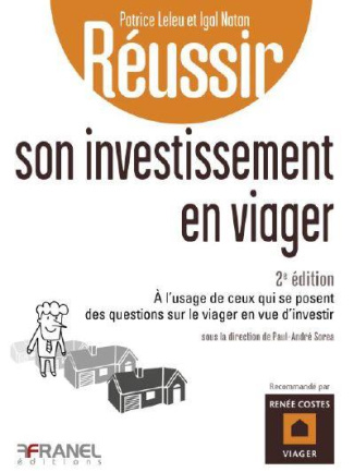 Réussir son investissement en viager. A l'usage de ceux qui se posent des questions sur le viager en