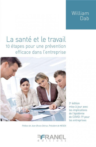 La santé et le travail. 10 étapes pour une prévention efficace dans l'entreprise, 3e édition revue e