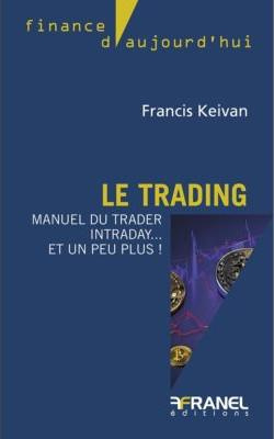 Le trading. Manuel du trader intraday... et un peu plus !