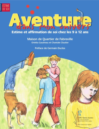 Aventure dans mon univers. Estime et affirmation de soi chez les 9 à 12 ans