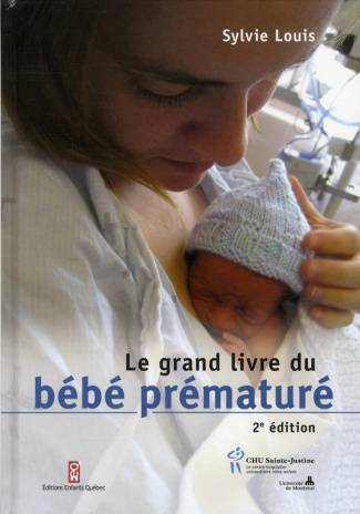 Le grand livre du bébé prématuré. 2e édition