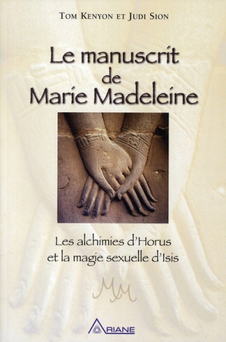 Le manuscrit de Marie-Madeleine. Les alchimies d'Horus et la magie sexuelle d'Isis