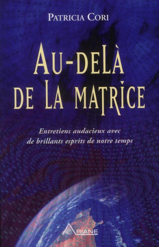 Au-delà de la matrice. Entretiens audacieux avec de brillants esprits de notre temps