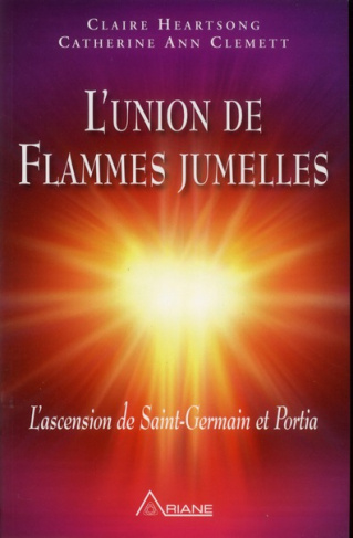 L'union des flammes jumelles. L'ascension de St-Germain et Portia, avec 1 CD audio