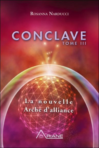 Conclave. Tome 3, La nouvelle Arche d'Alliance