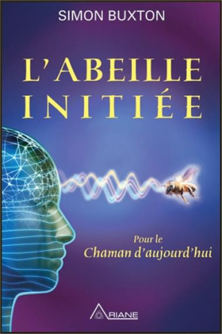 L'Abeille initiée. Pour le Chaman d'aujourd'hui