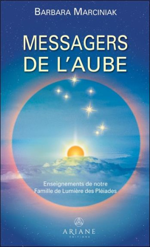 Les Messagers de l'aube. Enseignements de notre Famille de Lumière des Pléiades