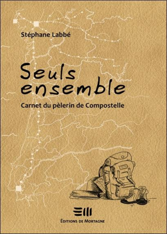 Seuls ensemble. Carnet du pèlerin de Compostelle
