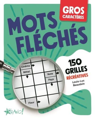 Mots fléchés. 150 grilles récréatives [EDITION EN GROS CARACTERES