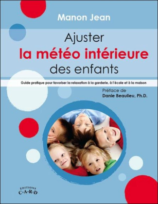 Ajuster la météo intérieure des enfants. Guide pratique pour favoriser la relaxation à la garderie,