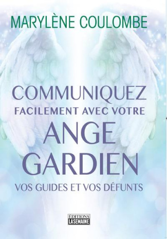 Communiquez facilement avec votre ange-gardien, vos guides et vos défunts