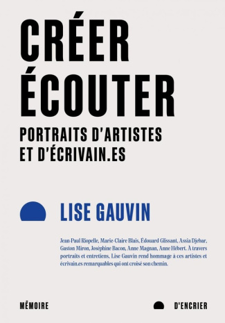 Créer, écouter. Portraits d'artistes et d'écrivain.es