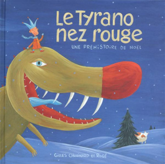 Le Tyrano nez rouge. Une préhistoire de Noël