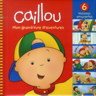 Caillou : mon grand livre d'aventures