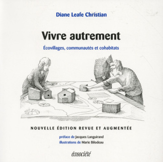 Vivre autrement. Ecovillages, communautés et cohabitats, Edition revue et augmentée