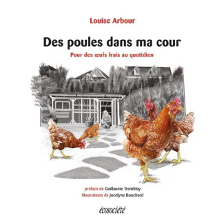 Des poules dans ma cour. Pour des oeufs frais au quotidien