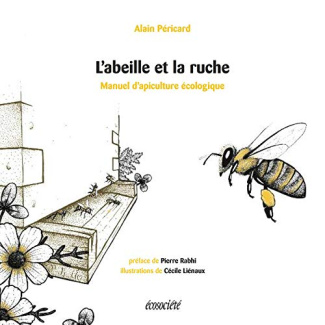 L'abeille et la ruche. Manuel d'apiculture écologique