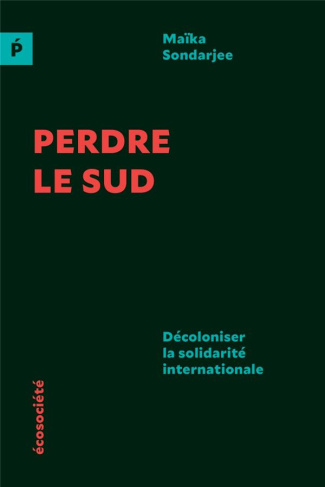 Perdre le Sud. Décoloniser la solidarité internationale